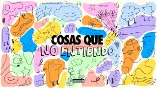 79 - Cosas que no entiendo