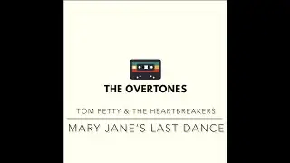 Tom Petty & The Heartbreakers - Mary Janes Last Dance (Overtones Cover)