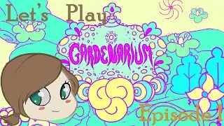 Gardenarium - Episode 1 ~ All these trippy colors!