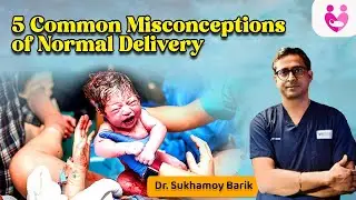 5 Common misconceptions of Normal Delivery | স্বাভাবিক ডেলিভারি সম্পর্কিত ৫ টি ভুল ধারণা