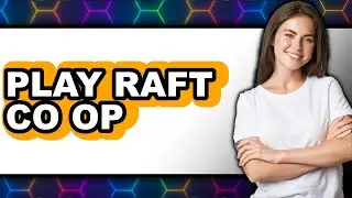 How to Play Raft Co Op (Only Way)