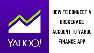 How to Connect a Brokerage Account to Yahoo Finance App