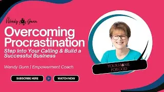 Overcoming Procrastination: Step Into Your Calling & Build a Successful Business