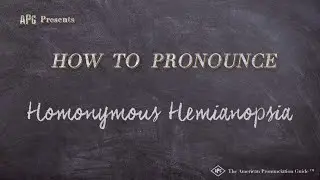 How to Pronounce Homonymous Hemianopsia (Real Life Examples!)