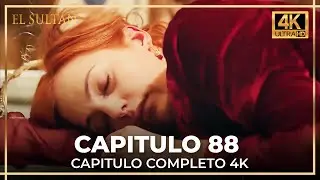 El Sult&aacute;n | Capitulo 88 Completo (4K)