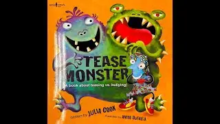 Tease Monster A book about teasing vs bullying Written by Julia Cook Illustrated by Anita DuFalla
