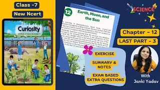 Class 7 Science Curiosity | Chapter 12 Earth, Moon & Sun | Full Explanation | LAST PART-3|