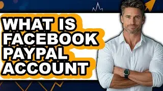 What Is a Facebook PayPal Account?