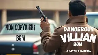 VILLIAN BGM NON COPYRIGHT| FREE TO USE | NO COPYRIGHT| DANGEROUS VILLIAN BGM | NAYAN G MUSIC
