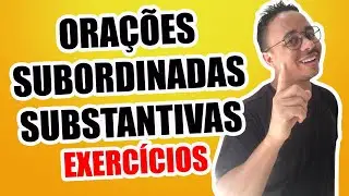 ORAÇÕES SUBORDINADAS SUBSTANTIVAS - EXERCÍCIOS