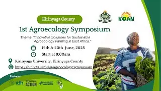 Kirinyaga County 1st Agroecology Symposium- Innovative Solutions for Sustainable Agroecology Farming
