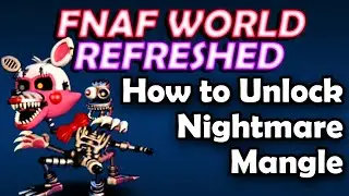 How to Unlock Nightmare Mangle Guide | FNaF World: Refreshed [Ver. 1.6, No Commentary, 4K]