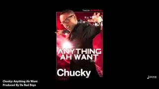 New Chucky : ANYTHING AH WANT [2013 Trinidad Soca][Produced By De Red Boyz]