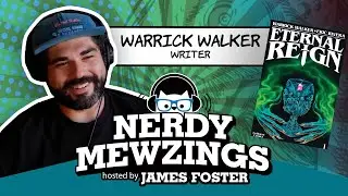 How Writer Warwick Walker Crafts Epic Comics! | Nerdy Mewzings Podcast