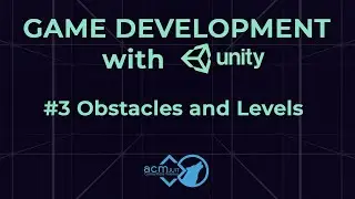 Session 3 - Obstacles and Levels | Game Development with Unity | ACM JUIT