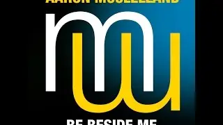 Aaron McClelland Be beside me Touch & Go Laid back mix (menamusic.com)