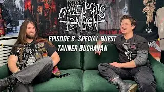 The Battle Jackets London Podcast Episode 8. Special Guest Tanner Buchanan!
