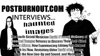 POSTBURNOUT.COM Interviews...haunted images