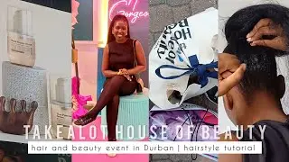 VLOG | TakeALot House of Beauty | hairstyle tutorial | Durban event