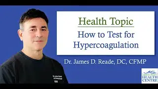 How to Test for Hypercoagulation (Blood Clotting)