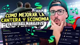 C&oacute;mo MEJORAR la CANTERA y ECONOM&Iacute;A de Inicio &iquest;M&aacute;s REALISTA? en Football Manager 26 [FM 26]