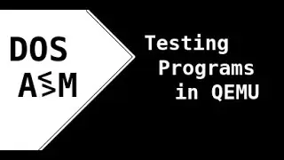 Testing DOS Assembly with QEMU and FreeDOS on Linux [Ep 3]