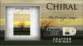 Chiral - The Twilight Songs - part I (2018) [Full Album] - Heathen Tribes Records