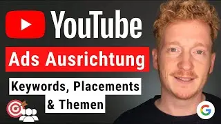 YouTube Ads Ausrichtung: Keywords, Placements & Themen