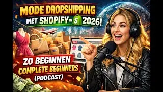 Mode Dropshipping met Shopify in 2026: Zo Beginnen Complete Beginners (Podcast)