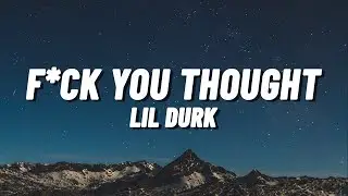 Lil Durk - F*ck You Thought (Lyrics)