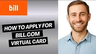 How to Apply for a Bill com Virtual Card