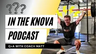 IN THE KNOVA Ep 3 // CrossFit Q&A with Coach Matt