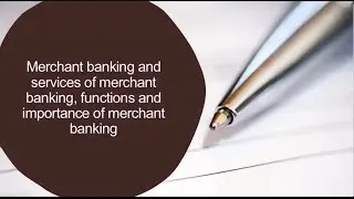 Merchant Banking Meaning | Services of Merchant Banking, Functions & Importance of Merchant Banking