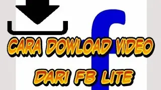 CARA DOWNLOAD VIDEO DARI FB LITE