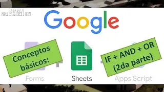 Proyecto básico en: GOOGLE FORMS, SHEETS Y APPS SCRIPT (IF + AND + OR en GOOGLE SHEETS)