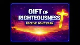 The Gift of Righteousness: You Don&rsquo;t Earn It &mdash; You Receive It