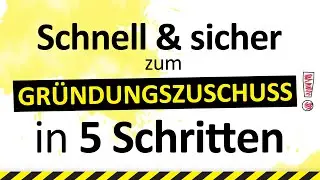Schnell und sicher zum Gründungszuschuss in 5 Schritten