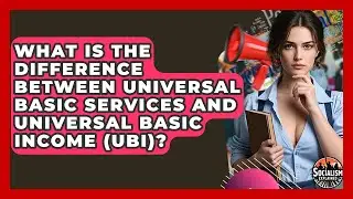 What Is The Difference Between Universal Basic Services And Universal Basic Income (UBI)?
