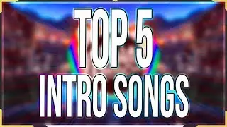 TOP 5 BEST INTRO SONGS 2017