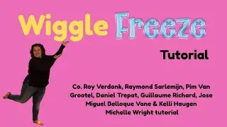 Wiggle freeze dance tutorial Improver by Verdonk, Sarlemijn, Grootel, Trepat, Richard, Vane & Haugen