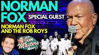 Music Legend Norman Fox of Norman Fox and the Rob Roys Shares His Story, The Jim Masters Show