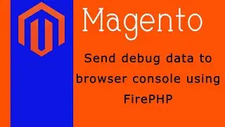 FirePHP | How to send debug data to browser console in Magento 2