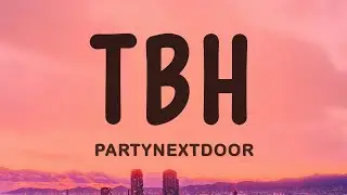 PARTYNEXTDOOR - TBH