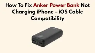 How To Fix Anker Power Bank Not Charging iPhone &ndash; iOS Cable Compatibility