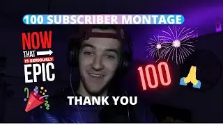 100 SUBSCRIBER SPECIAL MONTAGE