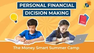 Personal Financial Decision Making - The Money Smart Summer Camp