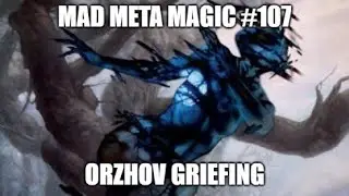 Orzhov Griefing \ Mad Meta Magic #107