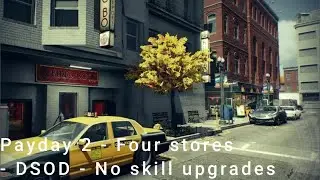Payday 2 - Four stores - DSOD - No skill upgrades (Solo Stealth)
