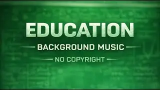 Education Background Music No Copyright &bull; Background Music for Educational Videos