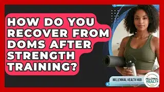 How Do You Recover From DOMS After Strength Training? - Millennial Health Hub